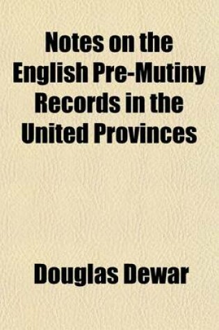 Cover of Notes on the English Pre-Mutiny Records in the United Provinces