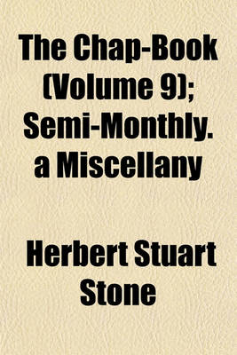 Book cover for The Chap-Book (Volume 9); Semi-Monthly. a Miscellany