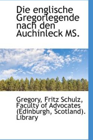 Cover of Die Englische Gregorlegende Nach Den Auchinleck Ms.