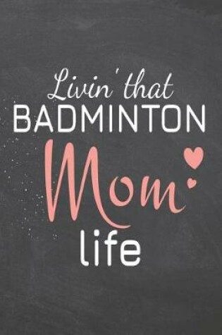 Cover of Livin' that Badminton Mom Life