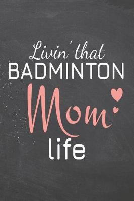 Book cover for Livin' that Badminton Mom Life