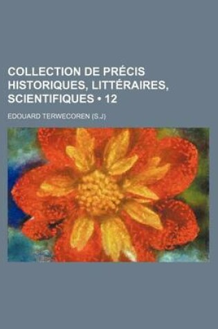 Cover of Collection de Precis Historiques, Litteraires, Scientifiques (12 )