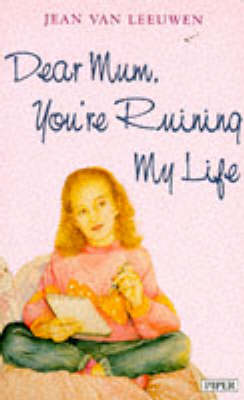 Cover of Dear Mum You're Ruining My Life