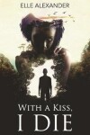 Book cover for With a Kiss, I Die