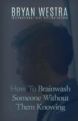 Book cover for How To Brainwash Someone Without Them Knowing