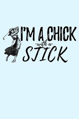 Book cover for I'm A Chick with a Stick