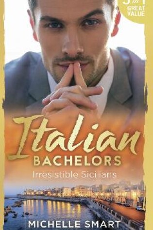 Cover of Italian Bachelors: Irresistible Sicilians