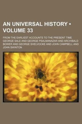 Cover of An Universal History (Volume 33); From the Earliest Accounts to the Present Time