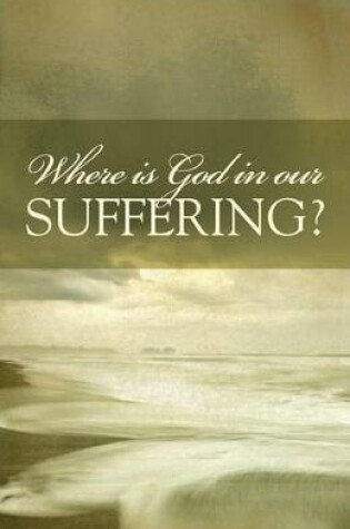 Cover of Where Is God in Our Suffering? (Pack of 25)