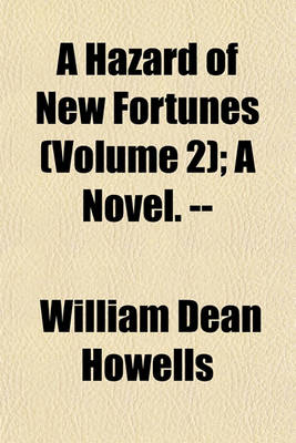 Book cover for A Hazard of New Fortunes (Volume 2); A Novel. --