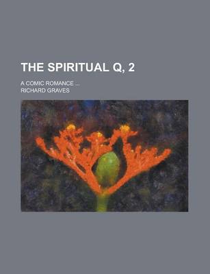 Book cover for The Spiritual Q, 2; A Comic Romance ...