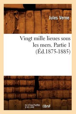 Book cover for Vingt Mille Lieues Sous Les Mers. Partie 1 (�d.1875-1885)