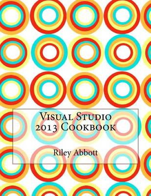 Book cover for Visual Studio 2013 Cookbook