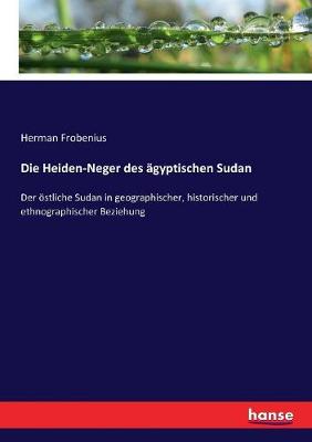 Book cover for Die Heiden-Neger des agyptischen Sudan