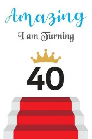 Cover of Amazing!!!! I am Turning 40