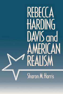 Book cover for Rebecca Harding Davis and American Realism