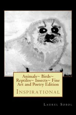 Cover of Animals Birds Reptiles Insects Fine Art and Poetry Edition