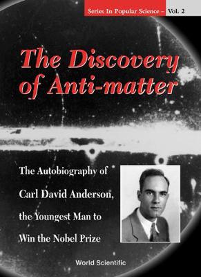 Cover of Discovery Of Anti-matter, The: The Autobiography Of Carl David Anderson, The Second Youngest Man To Win The Nobel Prize