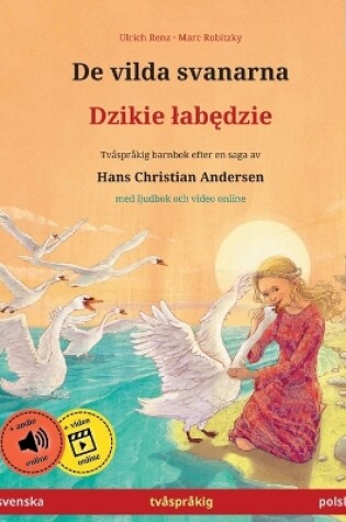 Cover of De vilda svanarna - Dzikie labędzie (svenska - polska)