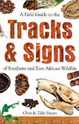 Book cover for A Field Guide to the Tracks and Signs of Southern and East African Wildlife