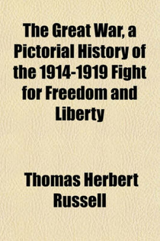 Cover of The Great War, a Pictorial History of the 1914-1919 Fight for Freedom and Liberty