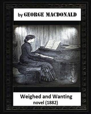 Book cover for Weighed and wanting(1882) by George MacDonald (novel)