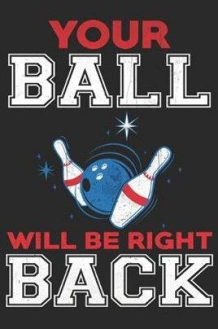 Cover of Your ball will be right back