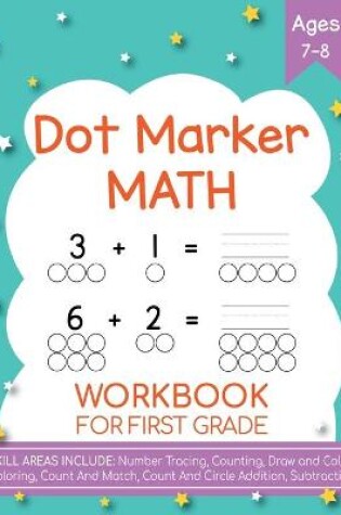 Cover of Dot Markers Activity Book! Kindergarten, First and Second Grade. Ages 5-9