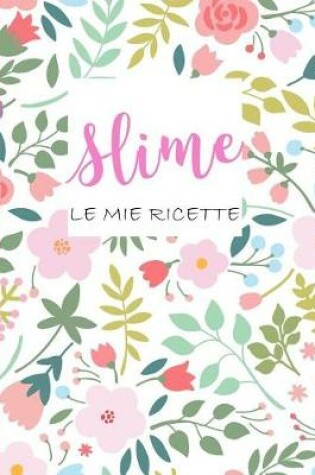 Cover of Slime, Le mie Ricette