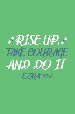 Book cover for Rise Up, Take Courage and Do It Ezra 10