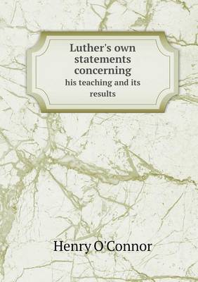 Book cover for Luther's Own Statements Concerning His Teaching and Its Results