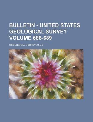 Book cover for Bulletin - United States Geological Survey Volume 686-689