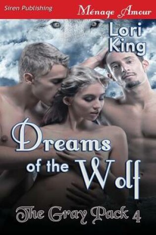 Cover of Dreams of the Wolf [The Gray Pack 4] (Siren Publishing Menage Amour)