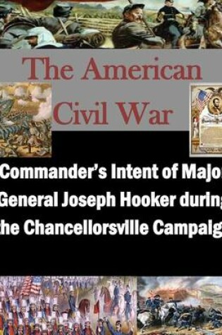 Cover of Commander's Intent of Major General Joseph Hooker during the Chancellorsville Campaign