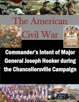 Cover of Commander's Intent of Major General Joseph Hooker during the Chancellorsville Campaign