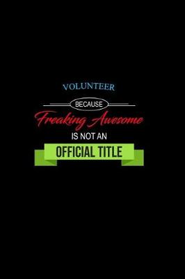 Book cover for Volunteer Because Freaking Awesome is not an Official Title