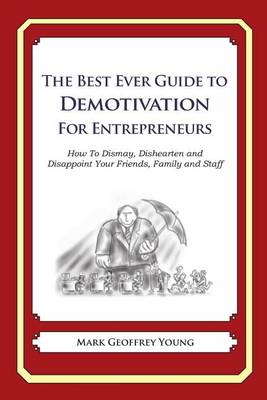 Book cover for The Best Ever Guide to Demotivation for Entrepreneurs