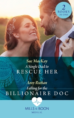 Book cover for A Single Dad To Rescue Her / Falling For The Billionaire Doc