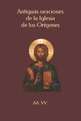 Book cover for Antiguas oraciones de la Iglesia de los Origenes