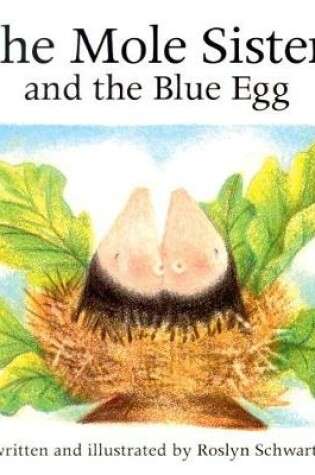 Cover of The Mole Sisters and Blue Egg