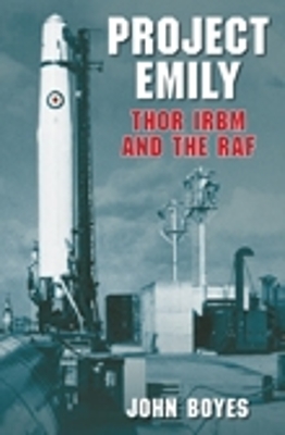 Book cover for Project Emily: Thor IRBM and the RAF