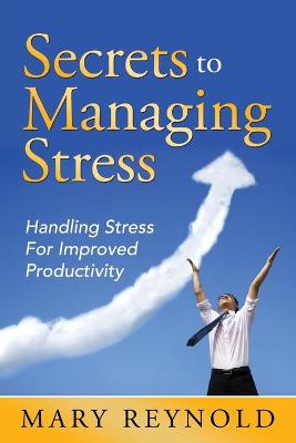 Book cover for Secrets To Managing Stress