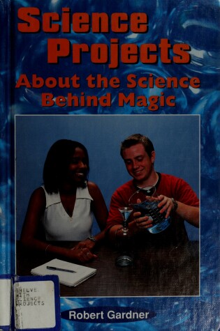 Cover of Science Projects about the Science Behind Magic