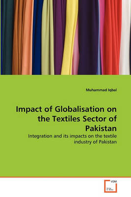 Book cover for Impact of Globalisation on the Textiles Sector of Pakistan