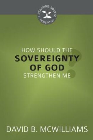 Cover of How Should the Sovereignty of God Strengthen Me?