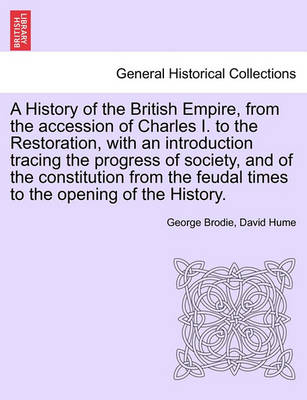 Book cover for A History of the British Empire, from the Accession of Charles I. to the Restoration, with an Introduction Tracing the Progress of Society, and of the Constitution from the Feudal Times to the Opening of the History. Vol.II