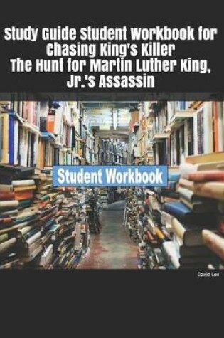 Cover of Study Guide Student Workbook for Chasing King's Killer the Hunt for Martin Luther King, Jr.'s Assassin