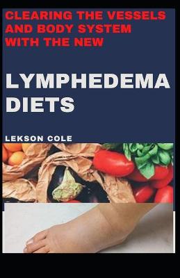 Book cover for Clearing The Vessels And Body System With The New Lymphedema Diets