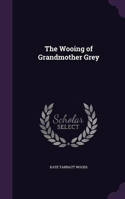 Book cover for The Wooing of Grandmother Grey