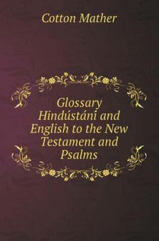 Cover of Glossary Hindu&#769;sta&#769;ni&#769; and English to the New Testament and Psalms